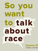 So You Want to Talk About Race